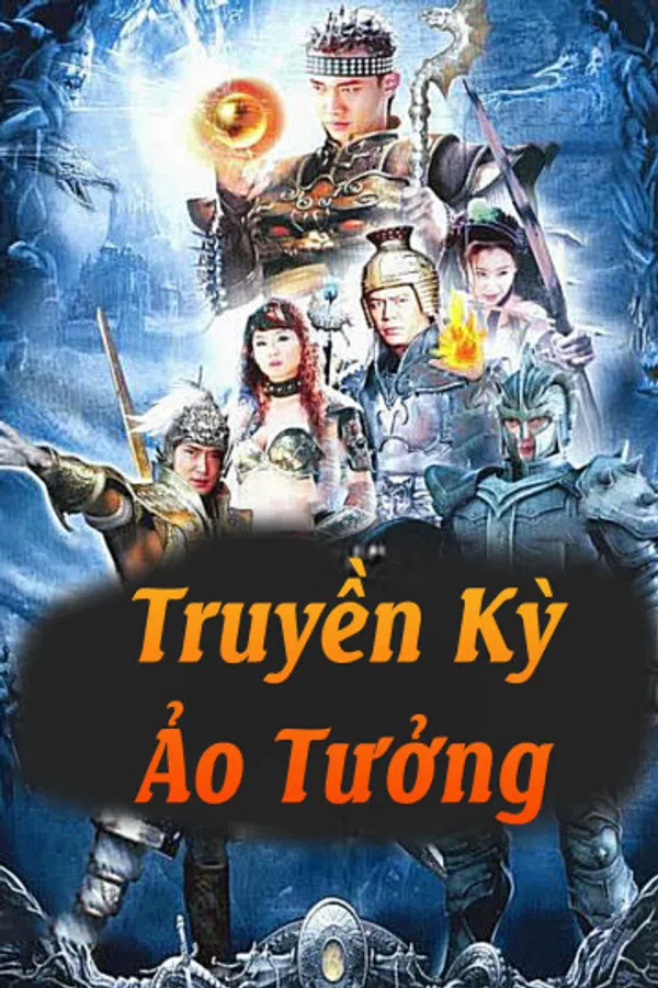 Xem Phim Truyền Kỳ Ảo Tưởng Vietsub HD Online
